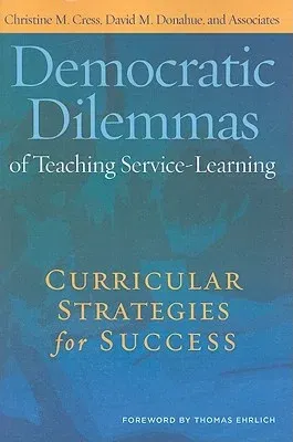 Democratic Dilemmas of Teaching Service-Learning: Curricular Strategies for Success