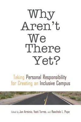 Why Aren't We There Yet?: Taking Personal Responsibility for Creating an Inclusive Campus