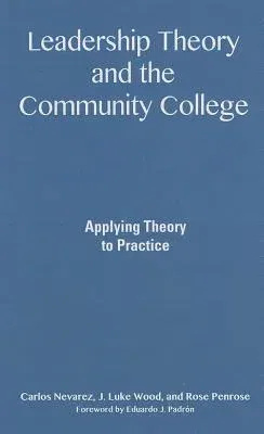 Leadership Theory and the Community College: Applying Theory to Practice