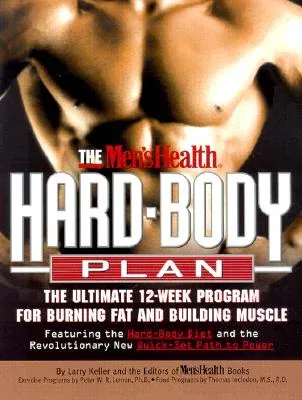 The Men's Health Hard Body Plan: The Ultimate 12-Week Program for Burning Fat and Building Muscle