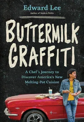 Buttermilk Graffiti: A Chef's Journey to Discover America's New Melting-Pot Cuisine