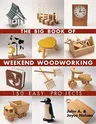 The Big Book of Weekend Woodworking: 150 Easy Projects