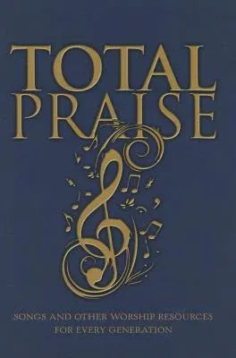 Total Praise: Songs and Other Worship Resources for Every Generation