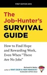 The Job-Hunter's Survival Guide: How to Find Hope and Rewarding Work, Even When There Are No Jobs (2010)