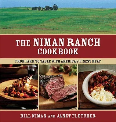 The Niman Ranch Cookbook: From Farm to Table with America's Finest Meat