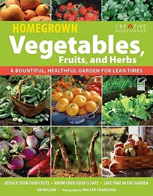 Homegrown Vegetables, Fruits, and Herbs: A Bountiful, Healthful Garden for Lean Times (Green)