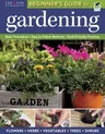 The Beginner's Guide to Gardening: Basic Techniques - Easy-To-Follow Methods - Earth-Friendly Practices (Revised)