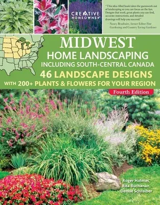 Midwest Home Landscaping Including South-Central Canada, 4th Edition: 46 Landscape Designs with 200+ Plants & Flowers for Your Region