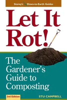 Let It Rot!: The Gardener's Guide to Composting (Third Edition) (Revised)