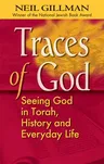 Traces of God: Seeing God in Torah, History and Everyday Life