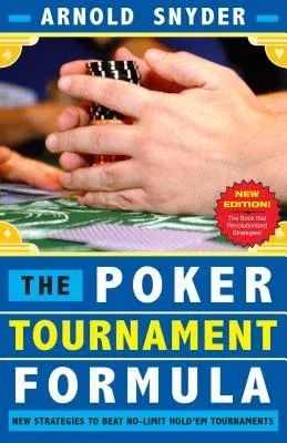 Poker Tournament Formula: New Strategies to Beat No-Limit Hold'em Tournaments