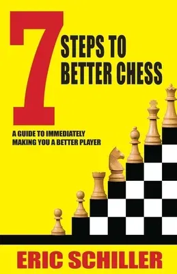 7 Steps to Better Chess (Revised)