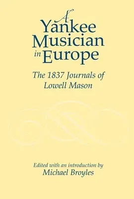 Yankee Musician in Europe: The 1837 Journals of Lowell Mason