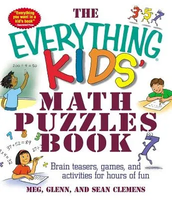 The Everything Kids' Math Puzzles Book: Brain Teasers, Games, and Activites for Hours of Fun