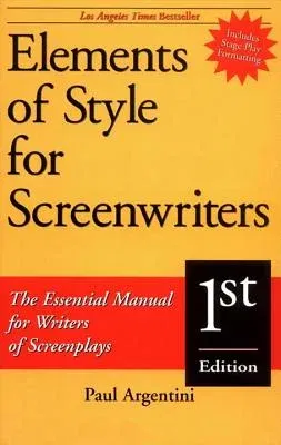 Elements of Style for Screenwriters: The Essential Manual for Writers of Screenplays