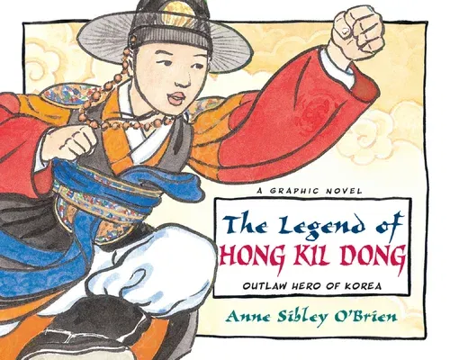 The Legend of Hong Kil Dong: Outlaw Hero of Korea