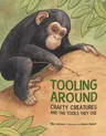 Tooling Around: Crafty Creatures and the Tools They Use