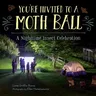 You're Invited to a Moth Ball: A Nighttime Insect Celebration