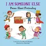 I Am Someone Else: Poems about Pretending