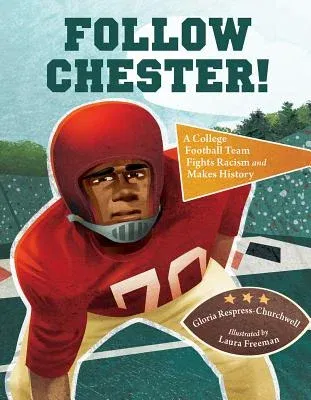 Follow Chester!: A College Football Team Fights Racism and Makes History