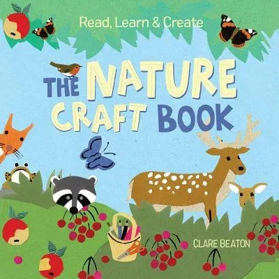 Read, Learn & Create--The Nature Craft Book