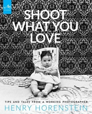 Shoot What You Love: Tips and Tales from a Working Photographer