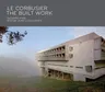 Le Corbusier: The Built Work