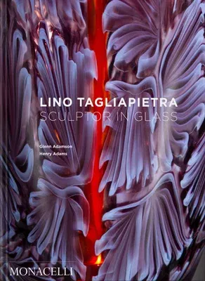 Lino Tagliapietra: Sculptor in Glass