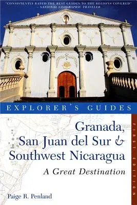 Explorer's Guide Granada, San Juan del Sur & Southwest Nicaragua: A Great Destination