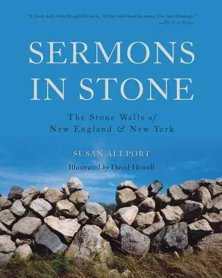 Sermons in Stone: The Stone Walls of New England and New York