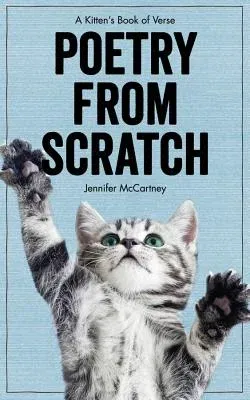 Poetry from Scratch: A Kitten's Book of Verse