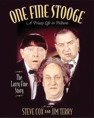 One Fine Stooge: Larry Fine's Frizzy Life in Pictures