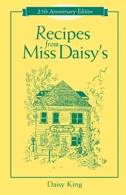 Recipes from Miss Daisy's - 25th Anniversary Edition (Anniversary)