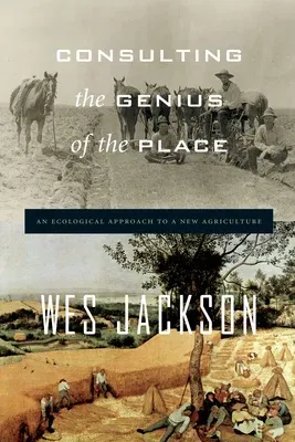 Consulting the Genius of the Place: An Ecological Approach to a New Agriculture