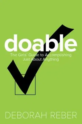 Doable: The Girls' Guide to Accomplishing Just about Anything