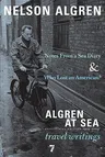 Algren at Sea: Notes from a Sea Diary & Who Lost an American?#travel Writings (Centennial)