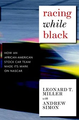 Racing While Black: How an African-American Stock-Car Team Made Its Mark on NASCAR