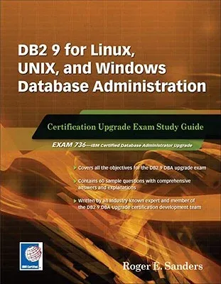 DB2 9 for Linux, UNIX, and Windows Database Administration Upgrade Certification Study Guide