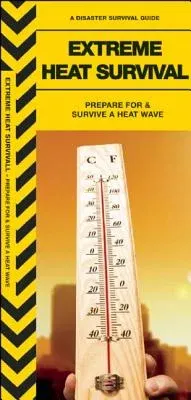 Extreme Heat Survival: Prepare for & Survive a Heat Wave