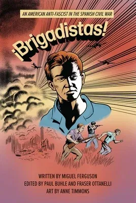 ¡Brigadistas!: An American Anti-Fascist in the Spanish Civil War