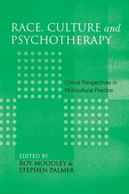 Race, Culture and Psychotherapy: Critical Perspectives in Multicultural Practice