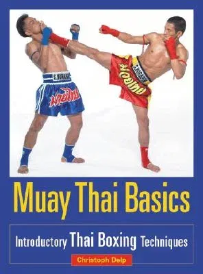 Muay Thai Basics: Introductory Thai Boxing Techniques