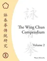 The Wing Chun Compendium, Volume 2