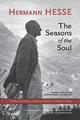 The Seasons of the Soul: The Poetic Guidance and Spiritual Wisdom of Herman Hesse