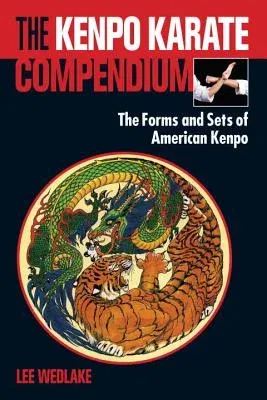 The Kenpo Karate Compendium: The Forms and Sets of American Kenpo