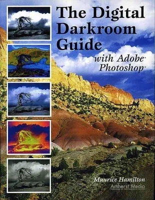 The Digital Darkroom Guide with Adobe Photoshop