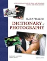 Illustrated Dictionary of Photography: The Professional's Guide to Terms and Techniques for Film and Digital Imaging