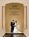 100 Techniques for Professional Wedding Photographers