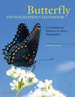 Butterfly Photographer's Handbook: A Comprehensive Reference for Nature Photographers