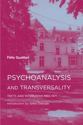 Psychoanalysis and Transversality: Texts and Interviews 1955-1971